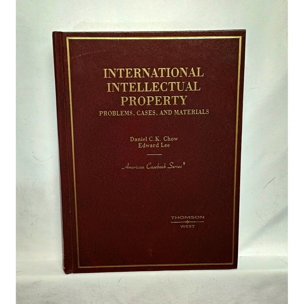 International Intellectual Property Chow Lee 2006 Law Casebook Hardcover